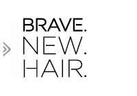 Brave New Hair